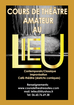 Les Cours de théâtre amateur et débutant au LIEU
