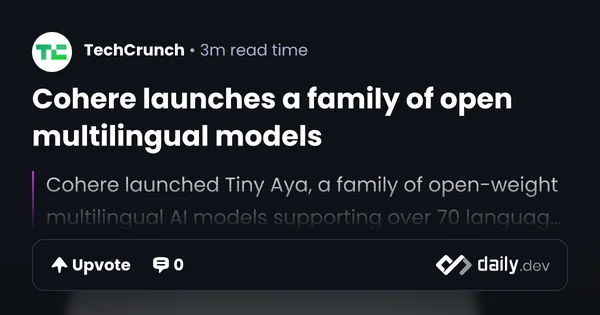 Capture d'écran d'un article TechCrunch intitulé « Cohere launches a family of open multilingual models ».