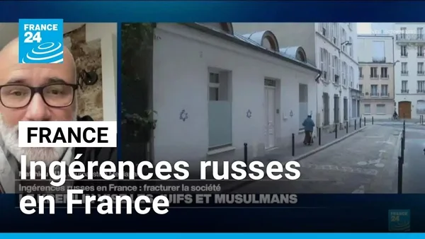 Le journal France 24 analyse comment la Russie cherche à fracturer la société française par des ingérences