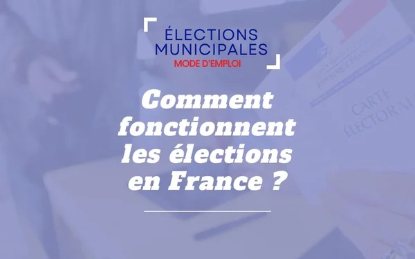 Comment fonctionnent les élections en France ?