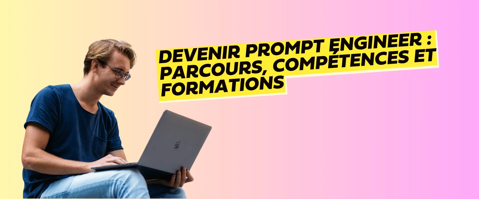 Une illustration d'une personne devant un ordinateur avec le titre « Devenir Prompt Engineer : parcours, compétences et formations ».