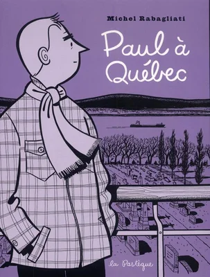 Couverture de Paul à Québec, un album de Michel Rabagliati publié par La Pastèque.