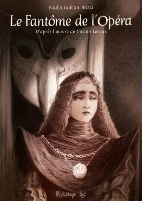 Couverture de l'album Le Fantôme de l'Opéra, adapté par les frères Brizzi, montrant l'héroïne et le Fantôme.