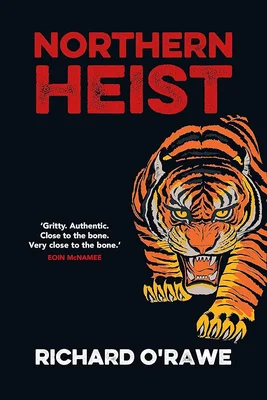 Couverture de 'Northern Heist' de Richard O'Rawe avec son illustration de tigre emblématique.