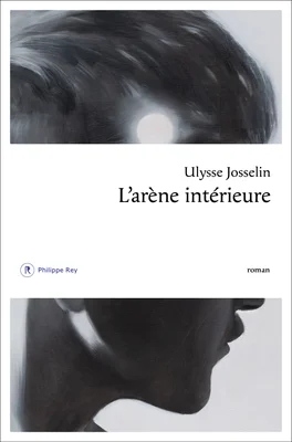 Couverture du roman "L'arène intérieure" d'Ulysse Josselin.