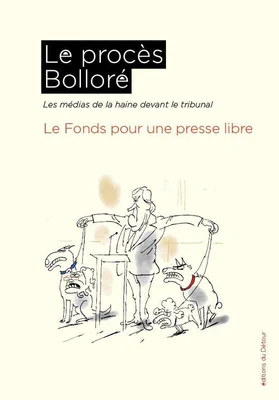 Le procès Bolloré ; Les médias de la haine devant le tribunal - Le Fonds  pour une presse libre - Éditions du Détour - Grand format - La Maison Jaune  Neuville sur Saone