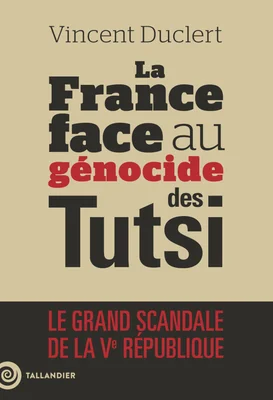 Couverture de l'ouvrage de Vincent Duclert sur la France et le génocide des Tutsi.