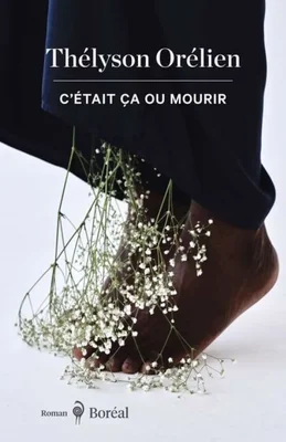 Couverture du livre « C'était ça ou mourir » de Thélyson Orélien, avec un pied nu sur des gypsophiles.
