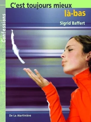 Couverture de « C'est toujours mieux là-bas », roman de Sigrid Baffert.