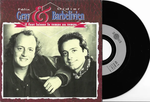 Pochette et disque 45 tours de 'Il faut laisser le temps au temps' par Félix Gray et Didier Barbelivien.