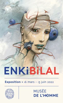 Affiche de l'exposition d'Enki Bilal au Musée de l'Homme, mêlant art contemporain et science-fiction.