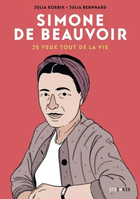 Couverture de la BD 'Simone de Beauvoir : Je veux tout de la vie' (Steinkis).