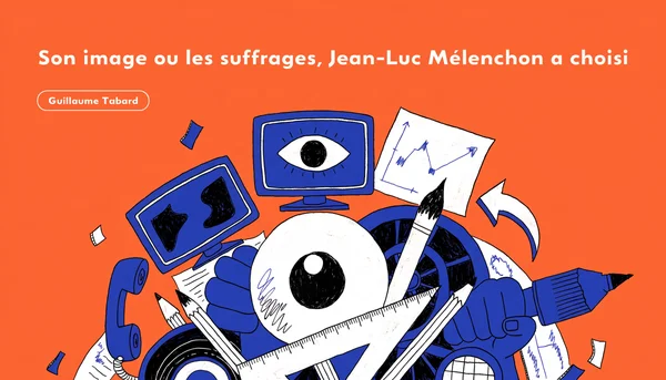 Illustration éditoriale sur Guillaume Tabard : «Son image ou les suffrages, Jean-Luc Mélenchon a choisi»