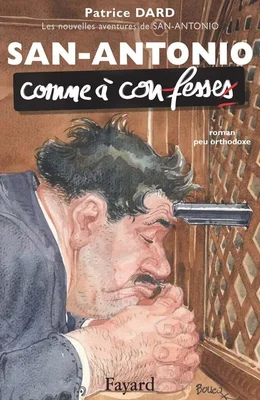 Couverture du roman 'San-Antonio : Comme à confesses' écrit par Patrice Dard, montrant un homme à moustache en costume, mains clasées en prière, un revolver pointé sur son front, évoquant l'univers du commissaire San-Antonio.