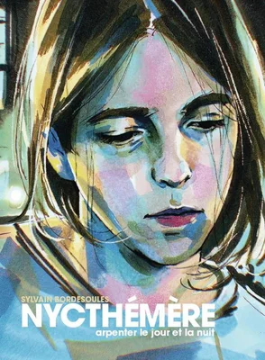 Couverture aquarelle de la bande dessinée Nycthémère - Arpenter le jour et la nuit de Sylvain Bordesoules, illustrant le visage en gros plan d'une jeune femme aux tons doux