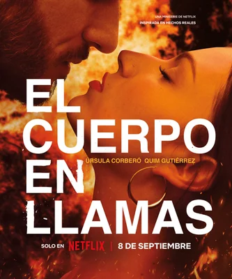 Affiche promotionnelle de la minisérie Netflix 'El Cuerpo en Llamas' par Arcadia Motion Pictures, avec un homme et une femme sur le point de s'embrasser sur un fond de flammes, le titre et la date de sortie en évidence