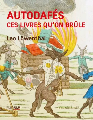 Couverture du livre 'Autodafés, Ces livres qu'on brûle' de Leo Löwenthal, édité par la Rue d'Ulm.