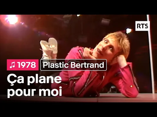 Visuel associé à la vidéo du titre « Ça plane pour moi » de Plastic Bertrand datée de 1978