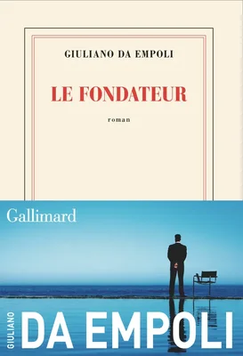 Couverture du roman « Le Fondateur » de Giuliano Da Empoli, publié chez Gallimard, avec un design minimaliste : titre et nom de l'auteur sur fond crème, et la silhouette d'un homme près d'un plan d'eau en partie basse