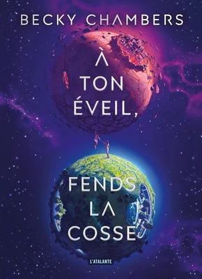 Couverture de l'édition française du roman « À ton éveil, fends la cosse » de Becky Chambers, illustrée de deux planètes et de figures flottantes dans l'espace