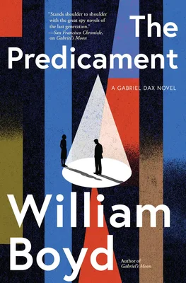 Couverture de l'édition anglophone du roman de William Boyd « The Predicament: A Gabriel Dax Novel », au graphisme identique : bandes verticales colorées et deux silhouettes sous un projecteur.