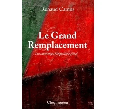 Couverture du livre Le Grand Remplacement de Renaud Camus, quatrième édition augmentée, sous-titrée Introduction au remplacisme global.