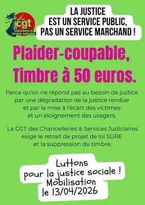 Affiche verte de la CGT Chancelleries et Services Judiciaires pour une mobilisation le 13 avril 2026, avec appel au retrait de la loi SURE et à la suppression du timbre de 50 euros.