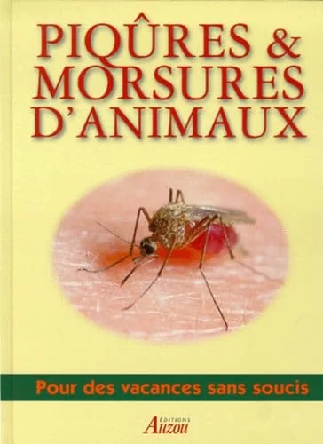 PIQURES & MORSURES D'ANIMAUX. Le guide de vos vacances