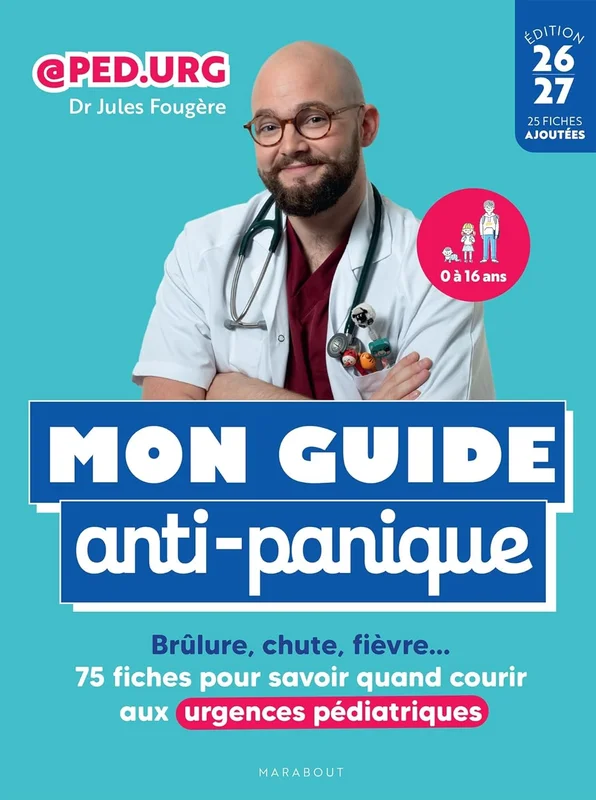 Mon guide anti-panique: Brûlure, chute, fièvre... 75 fiches pour savoir quand courir aux urgences pédiatriques