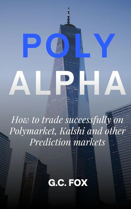 Polyalpha: How to Trade Successfully on Polymarket, Kalshi and Other Prediction Markets (English Edition)