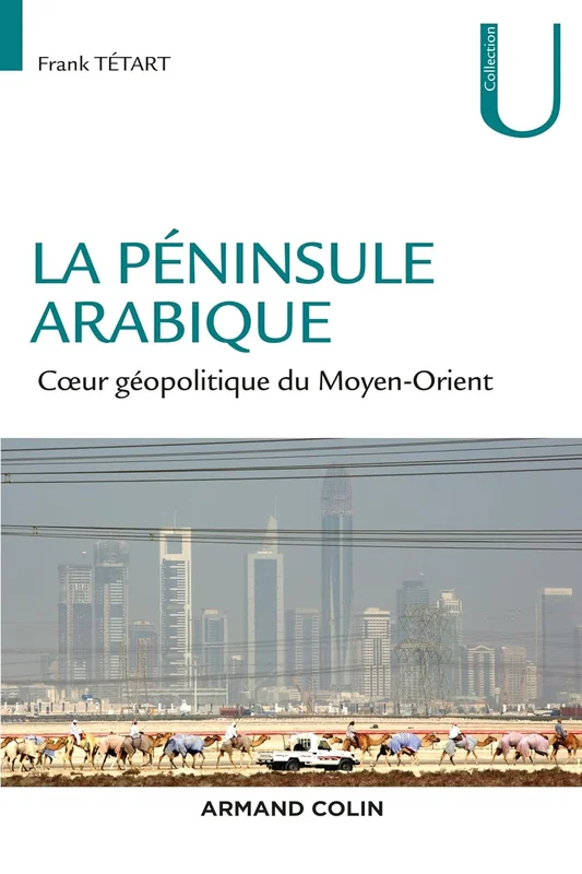 La péninsule arabique: Coeur géopolitique du Moyen-Orient