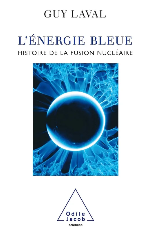 L'Énergie bleue: Histoire de la fusion nucléaire