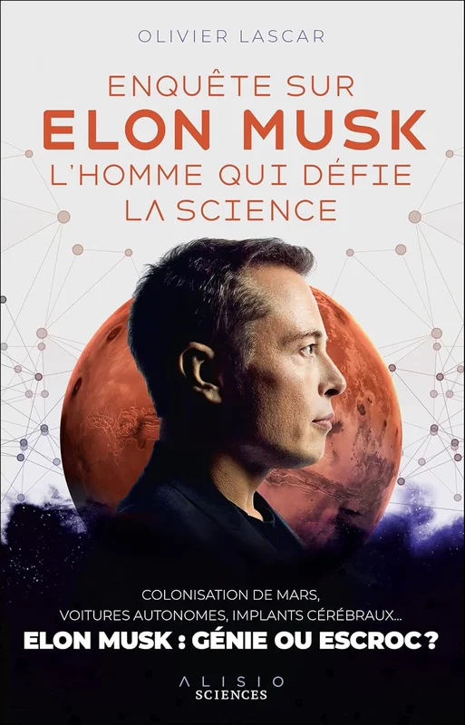 Enquête sur Elon Musk, l'homme qui défie la science: COLONISATION DE MARS, VOITURES AUTONOMES, IMPLANTS CÉRÉBRAUX… ELON MUSK : GÉNIE OU ESCROC ?