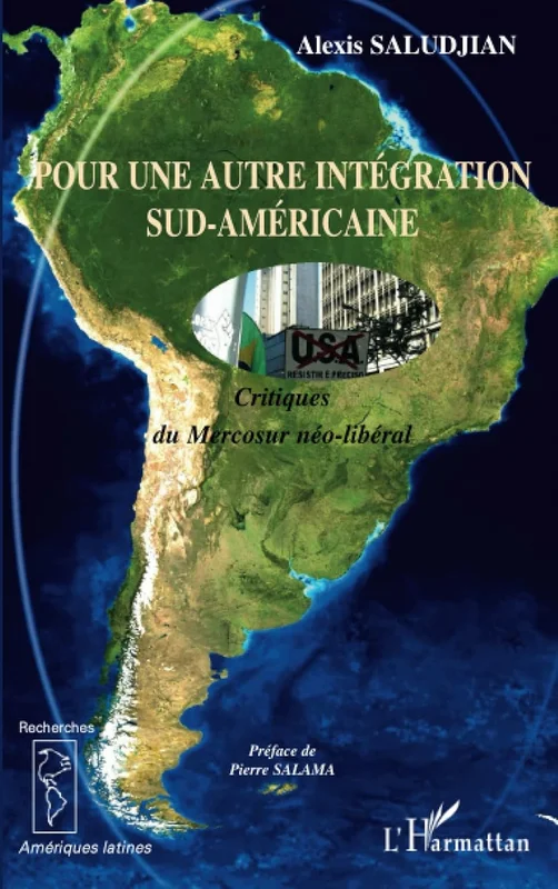 Pour une autre intégration sud-américaine: Critiques du Mercosur néo-libéral