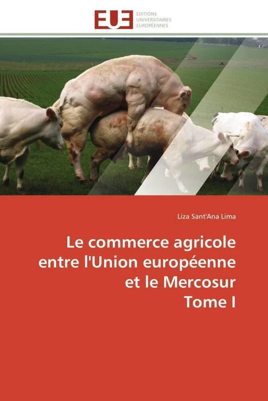 Le commerce agricole entre l'Union européenne et le Mercosur Tome I (Omn.Univ.Europ.)