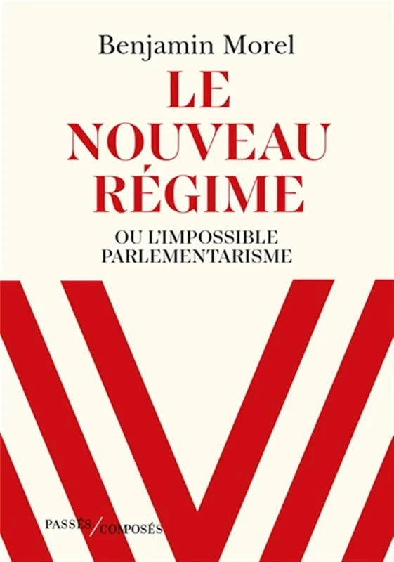 Le nouveau régime: Ou l'impossible parlementarisme