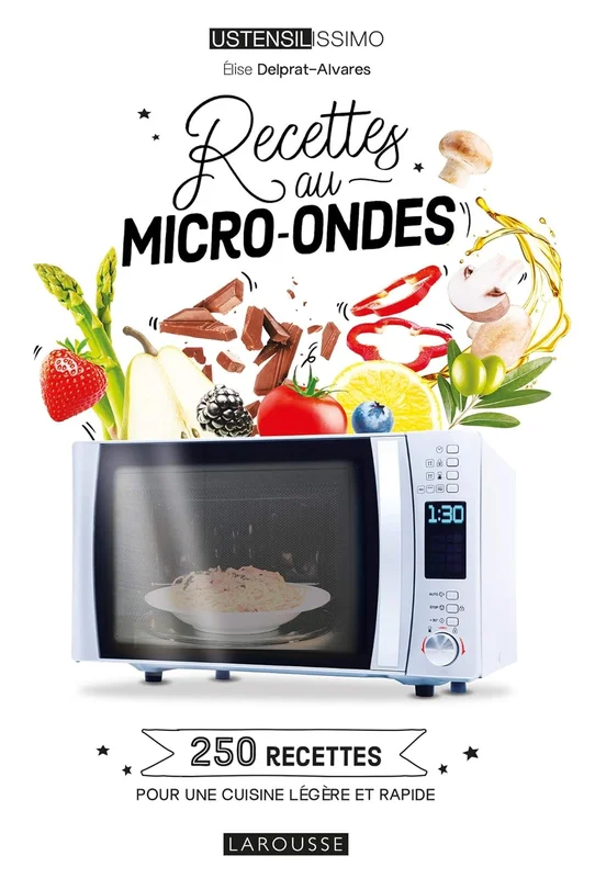 Recettes au micro-ondes: 250 recettes pour une cuisine légère et rapide