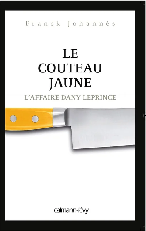 Le Couteau jaune: L'Affaire Dany Leprince