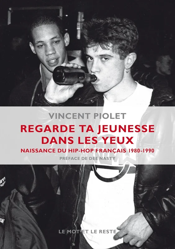 Regarde ta jeunesse dans les yeux: Naissance du hip-hop français 1980-1990 (MUSIQUES)