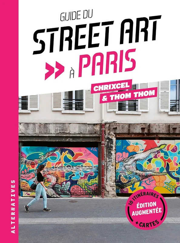 Guide du street art à Paris: Édition augmentée