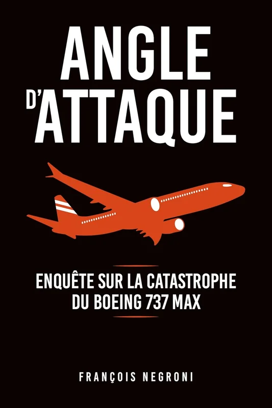 ANGLE D'ATTAQUE: Enquête sur la catastrophe du Boeing 737 MAX