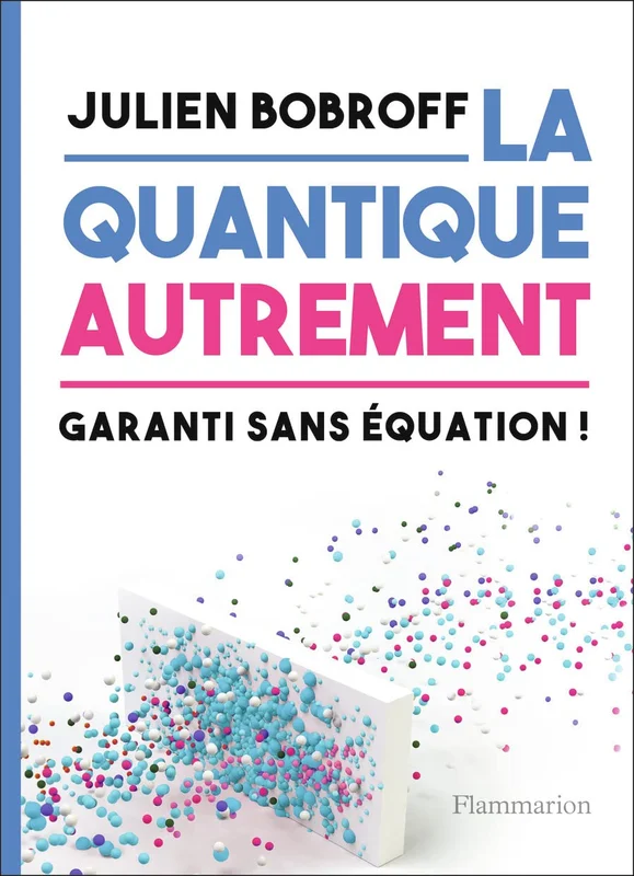 La quantique autrement: Garanti sans équation !