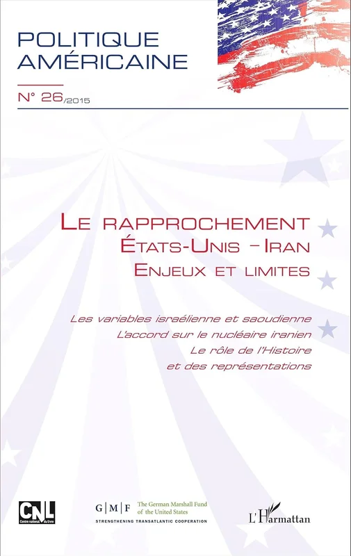 Le rapprochement Etats-Unis - Iran: Enjeux et limites - Les variables israélienne et saoudienne / L'accord sur le nucléaire iranien / Le rôle de l'Histoire et des représentations