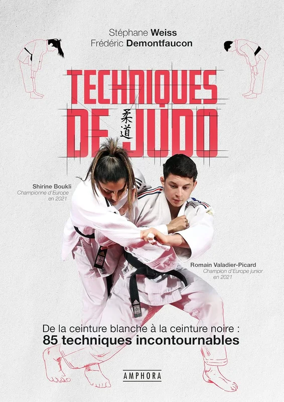 Techniques de judo: De la ceinture blanche à laceinture noire : 85 techniques incontournables