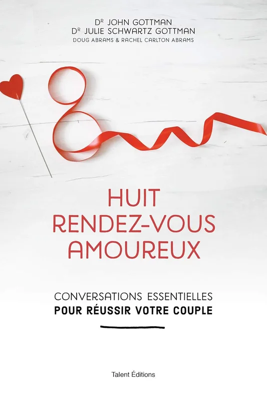 Huit rendez-vous amoureux: Conversations essentielles pour réussir votre couple