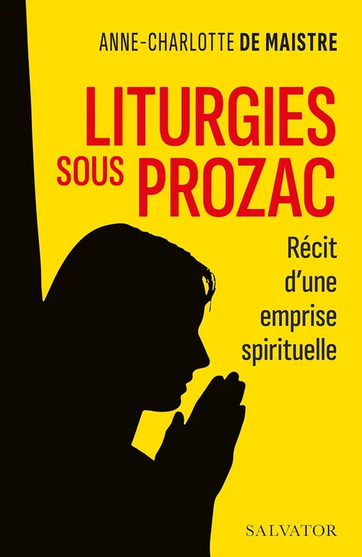 Liturgies sous prozac. Récit d'une emprise spirituelle