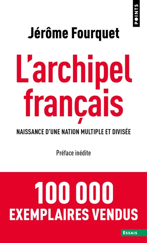 L'Archipel français: Naissance d'une nation multiple et divisée