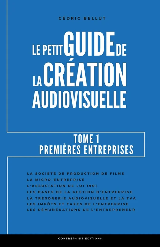 Le petit guide de la création audiovisuelle - Tome 1: Premières entreprises