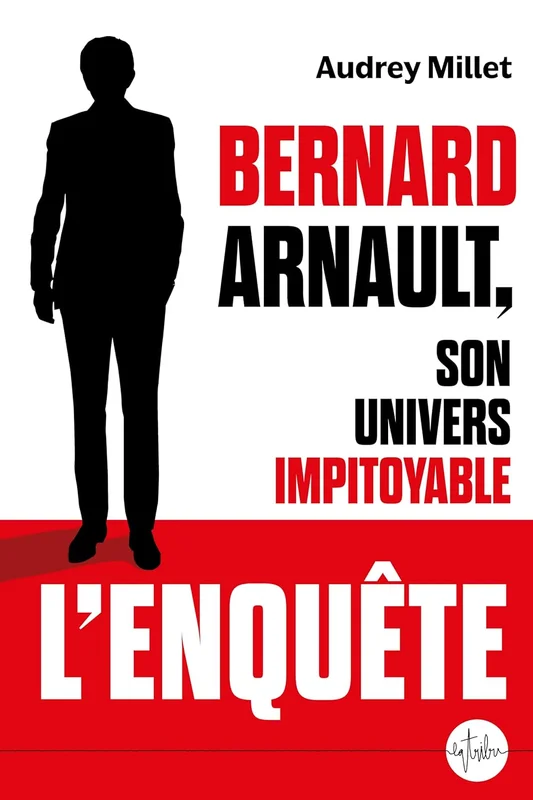Bernard Arnault, son univers impitoyable