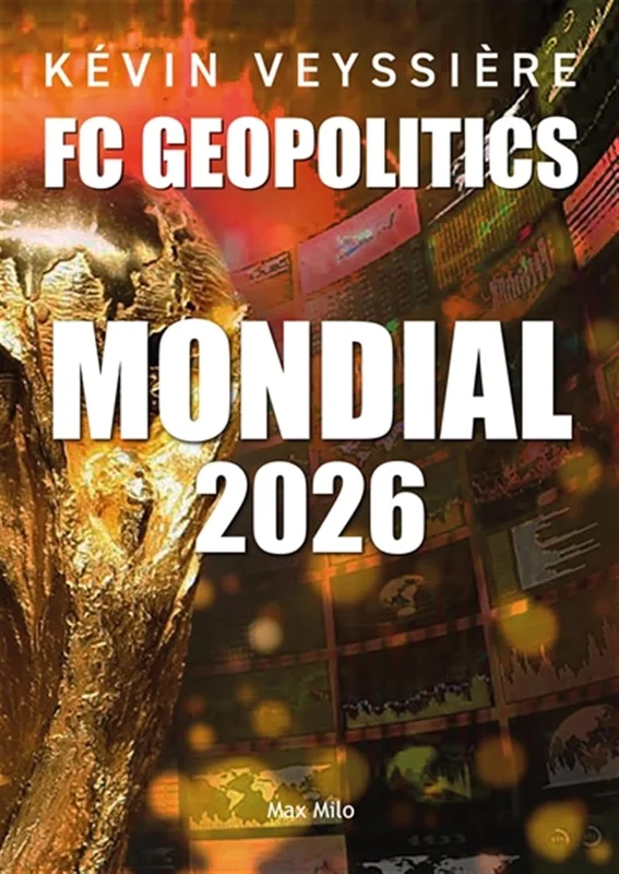 Mondial 2026 - FC Geopolitics - Tome 4: 22 histoires insolites sur la coupe du monde de football 2026